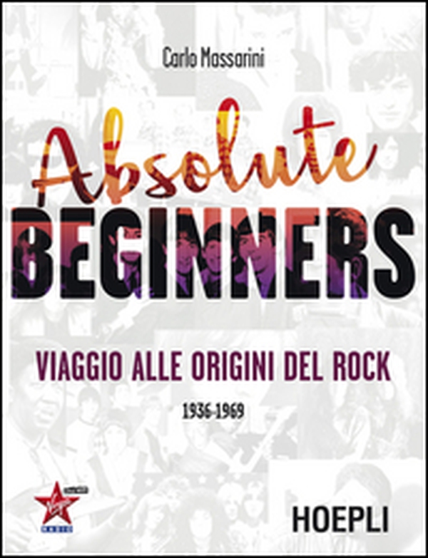 Absolute beginners. Viaggio alle origini del rock 1936-1969 - Librerie.coop Absolute beginners. Viaggio alle origini del rock 1936-1969 - Librerie.coop