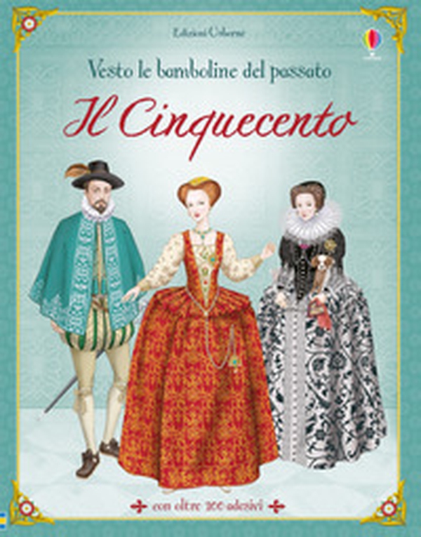 Il Cinquecento. Vesto le bamboline del passato. Con adesivi - Librerie.coop Il Cinquecento. Vesto le bamboline del passato. Con adesivi - Librerie.coop