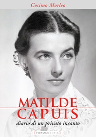 Matilde Capuis. Diario di un privato incanto - Librerie.coop