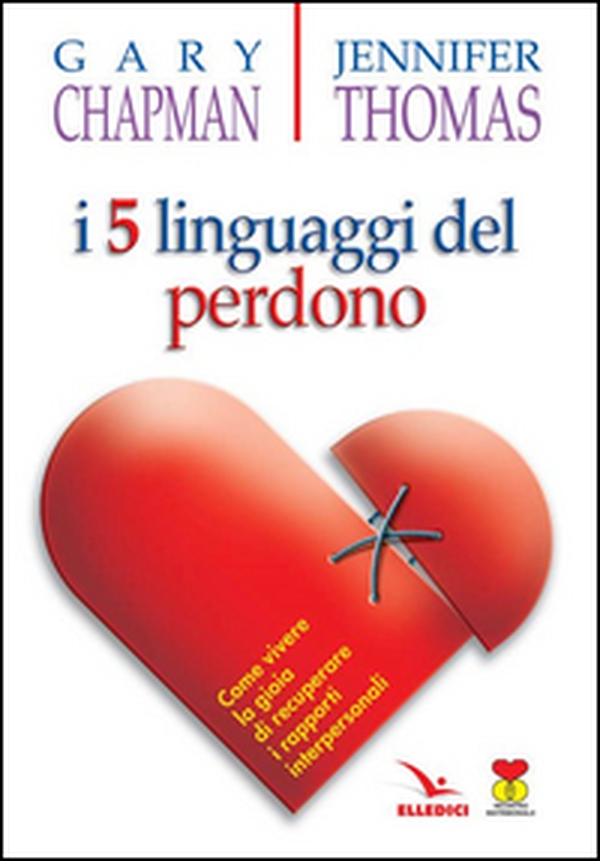 I cinque linguaggi del perdono. Come vivere la gioia di recuperare i rapporti interpersonali - Librerie.coop I cinque linguaggi del perdono. Come vivere la gioia di recuperare i rapporti interpersonali - Librerie.coop