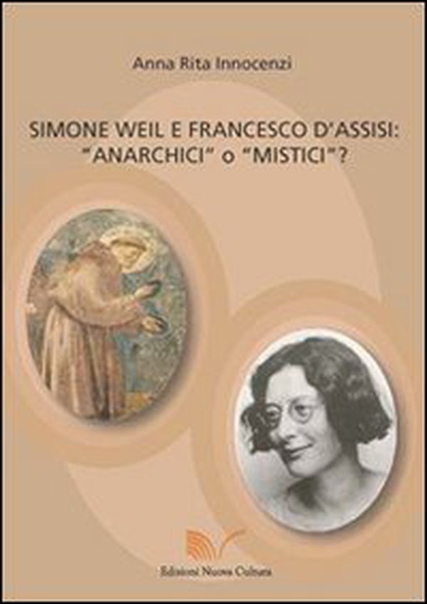 Simone Weil e Francesco d'Assisi. Anarchici o mistici? - Librerie.coop Simone Weil e Francesco d'Assisi. Anarchici o mistici? - Librerie.coop
