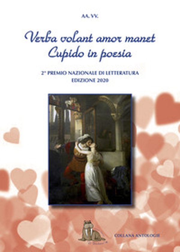 Verba volant amor manet. Cupido in poesia. 2° Concorso Nazionale Letterario. Premio San Valentino - Librerie.coop Verba volant amor manet. Cupido in poesia. 2° Concorso Nazionale Letterario. Premio San Valentino - Librerie.coop