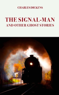 The Signal-Man. And other ghost stories - Librerie.coop