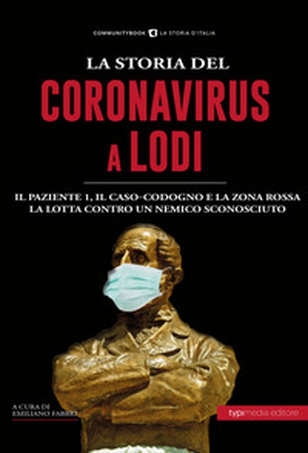 La storia del Coronavirus a Lodi e in Lombardia - Librerie.coop La storia del Coronavirus a Lodi e in Lombardia - Librerie.coop