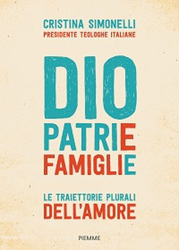 Dio. Patrie. Famiglie. Le traiettorie plurali dell'amore - Librerie.coop Dio. Patrie. Famiglie. Le traiettorie plurali dell'amore - Librerie.coop
