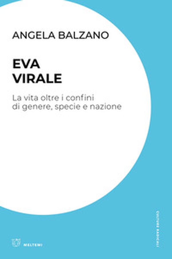Eva virale. La vita oltre i confini di genere, specie e nazione - Librerie.coop Eva virale. La vita oltre i confini di genere, specie e nazione - Librerie.coop