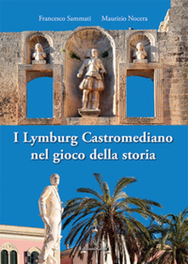 I Lymburg Castromediano nel gioco della storia - Librerie.coop I Lymburg Castromediano nel gioco della storia - Librerie.coop