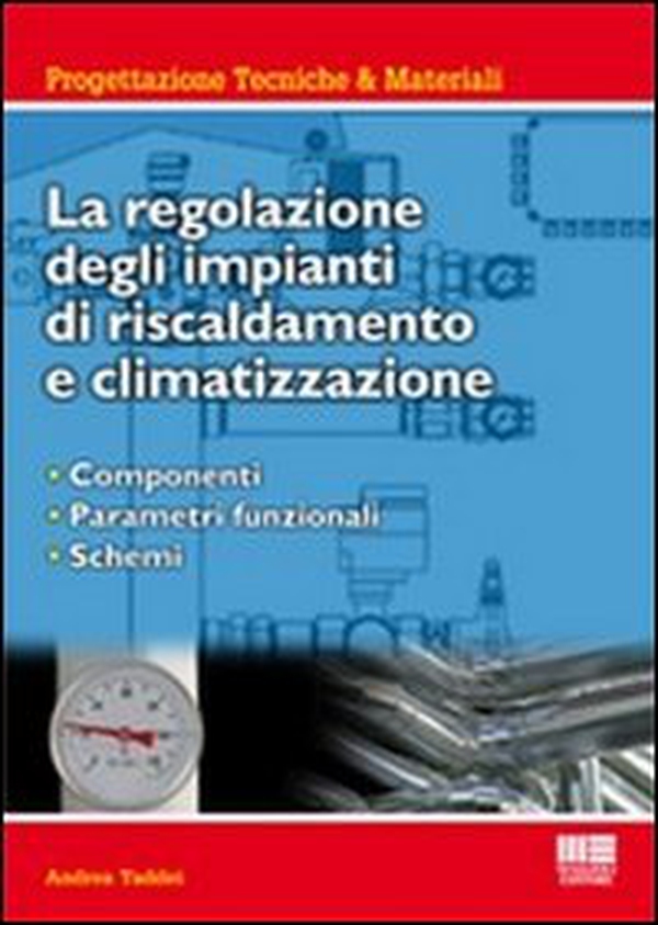 La regolazione degli impianti di riscaldamento e climatizzazione. Componenti, parametri funzionali, schemi - Librerie.coop La regolazione degli impianti di riscaldamento e climatizzazione. Componenti, parametri funzionali, schemi - Librerie.coop
