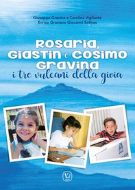Rosaria, Giastin e Cosimo Gravina. I tre vulcani della gioia - Librerie.coop