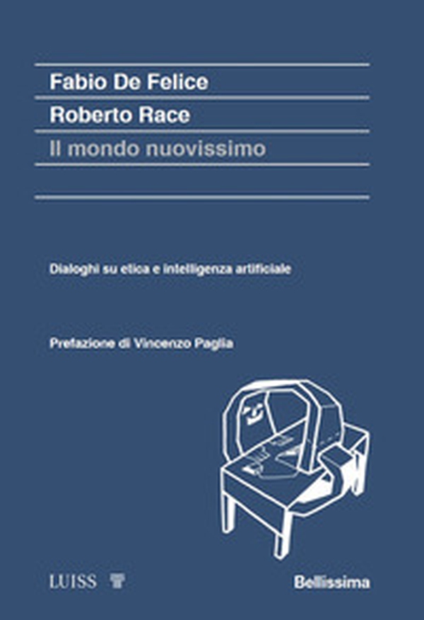 Il mondo nuovissimo. Dialoghi su etica e intelligenza artificiale - Librerie.coop Il mondo nuovissimo. Dialoghi su etica e intelligenza artificiale - Librerie.coop