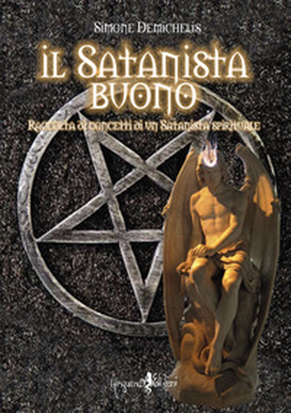 Il satanista buono. Raccolta di concetti di un Satanista spirituale - Librerie.coop Il satanista buono. Raccolta di concetti di un Satanista spirituale - Librerie.coop