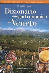 Dizionario enogastronomico del Veneto - Librerie.coop