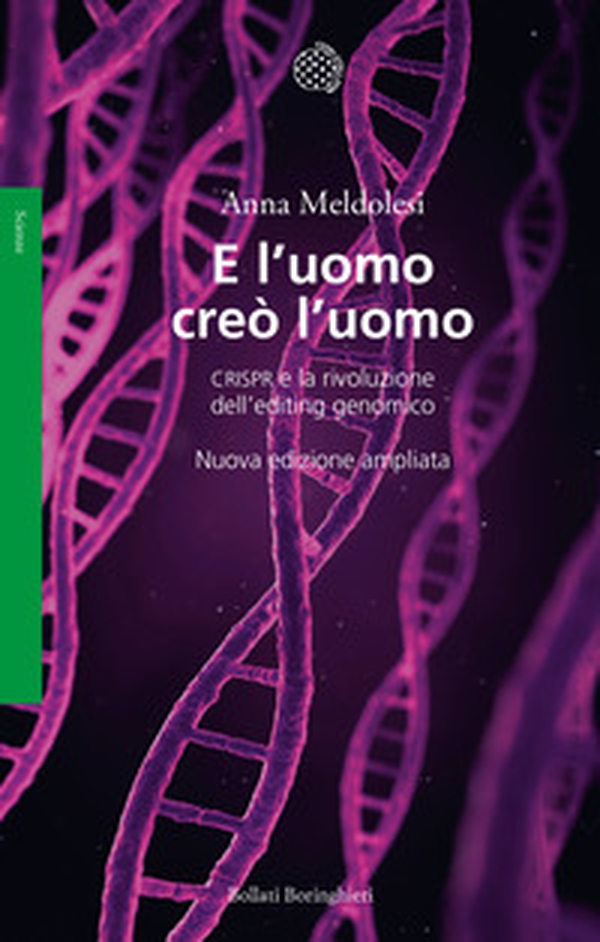 E l'uomo creò l'uomo. CRISPR e la rivoluzione dell'editing genomico - Librerie.coop E l'uomo creò l'uomo. CRISPR e la rivoluzione dell'editing genomico - Librerie.coop