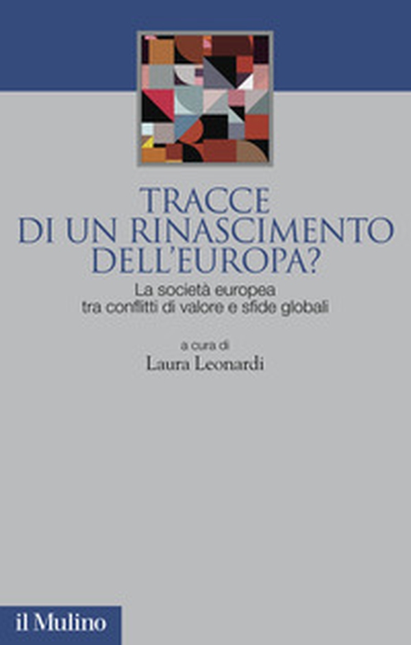 Tracce di un rinascimento dell'Europa? La società europea tra conflitti di valore e sfide globali - Librerie.coop Tracce di un rinascimento dell'Europa? La società europea tra conflitti di valore e sfide globali - Librerie.coop