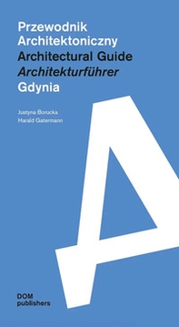 Gdynia. Przewodnik Architektoniczny-Architectural Guide-Architekturführer - Librerie.coop