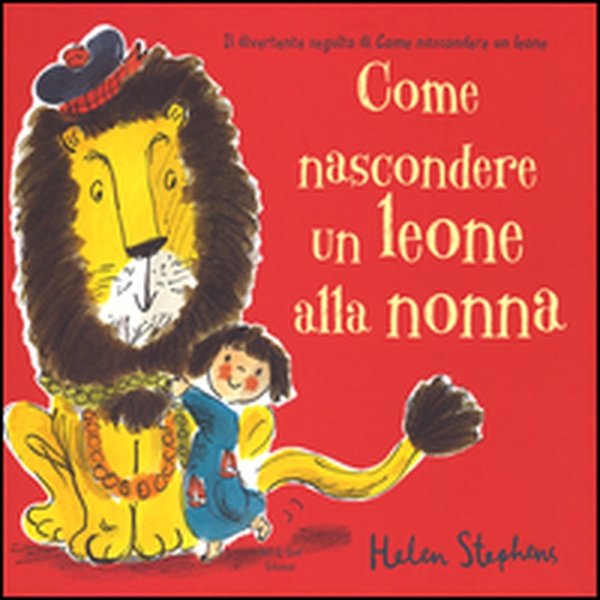 Come nascondere un leone alla nonna - Librerie.coop Come nascondere un leone alla nonna - Librerie.coop