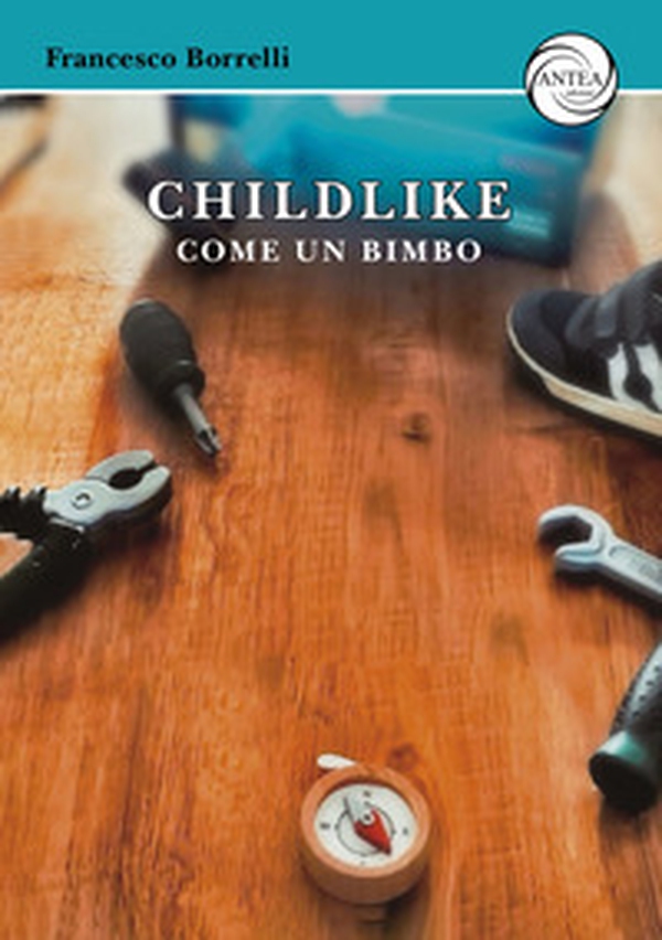 Childlike. Come un bimbo - Librerie.coop Childlike. Come un bimbo - Librerie.coop