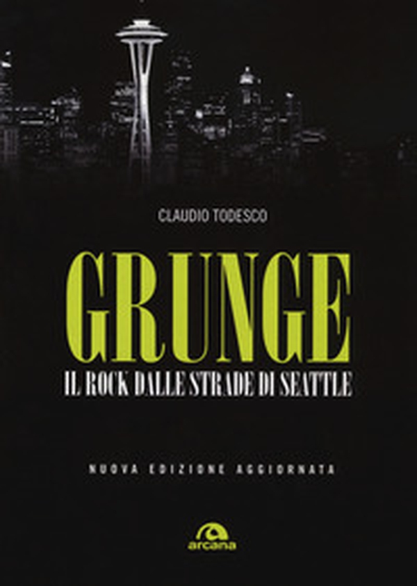 Grunge. Il rock dalle strade di Seattle - Librerie.coop Grunge. Il rock dalle strade di Seattle - Librerie.coop