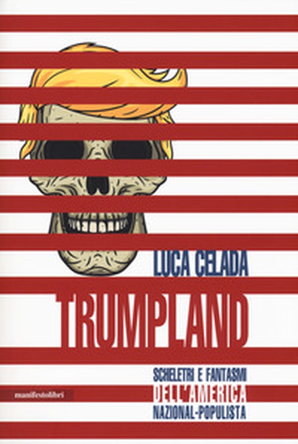 Trumpland. Scheletri e fantasmi dell'America nazional-populista - Librerie.coop Trumpland. Scheletri e fantasmi dell'America nazional-populista - Librerie.coop