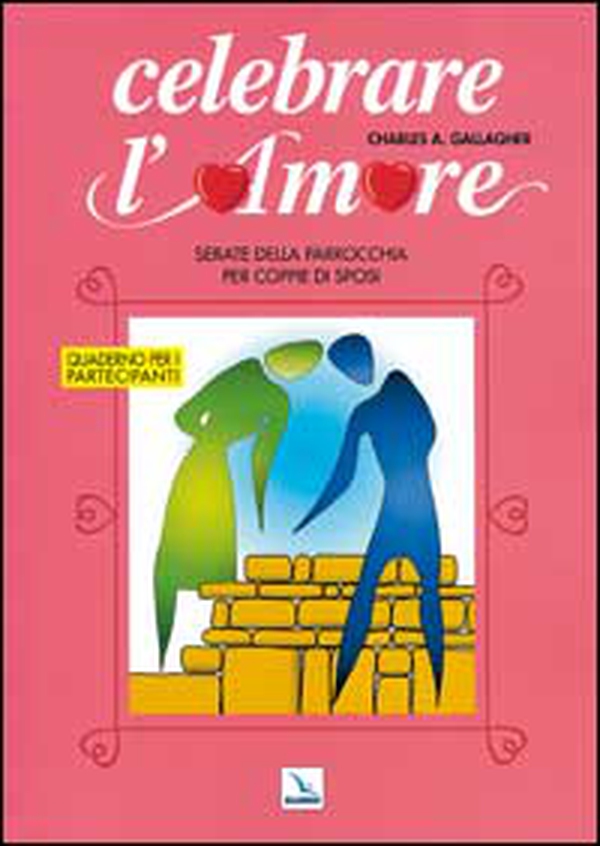 Celebrare l'amore. Serate della parrocchia per coppie di sposi. Quaderno per i partecipanti - Librerie.coop Celebrare l'amore. Serate della parrocchia per coppie di sposi. Quaderno per i partecipanti - Librerie.coop