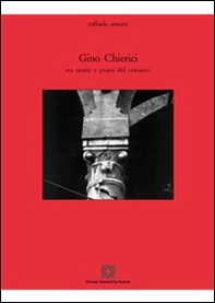 Gino Chierici. Tra teoria e prassi del restauro - Librerie.coop