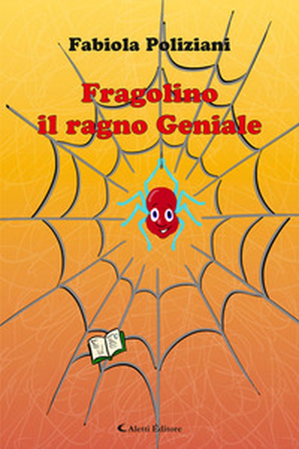 Fragolino il ragno geniale - Librerie.coop Fragolino il ragno geniale - Librerie.coop