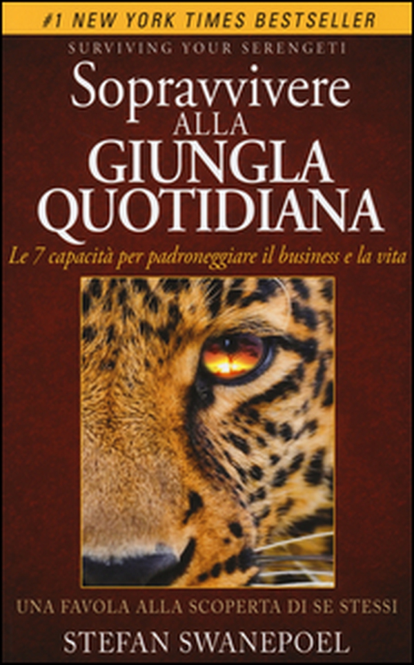 Sopravvivere alla giungla quotidiana. Le 7 capacità per padroneggiare il business e la vita - Librerie.coop Sopravvivere alla giungla quotidiana. Le 7 capacità per padroneggiare il business e la vita - Librerie.coop