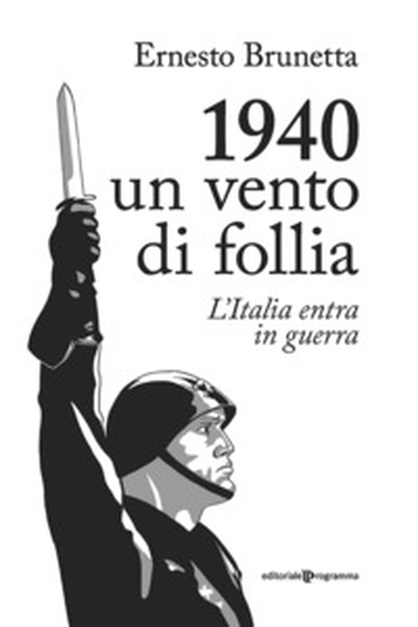 1940. Un vento di follia. L'Italia entra in guerra - Librerie.coop 1940. Un vento di follia. L'Italia entra in guerra - Librerie.coop