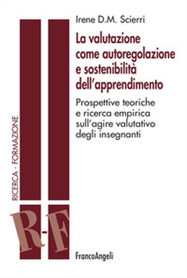 La valutazione come autoregolazione e sostenibilità dell'apprendimento. Prospettive teoriche e ricerca empirica sull'agire valutativo degli insegnanti - Librerie.coop La valutazione come autoregolazione e sostenibilità dell'apprendimento. Prospettive teoriche e ricerca empirica sull'agire valutativo degli insegnanti - Librerie.coop