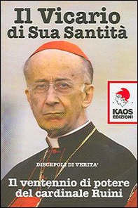Il vicario di sua santità. Il ventennio di potere del cardinale Ruini - Librerie.coop