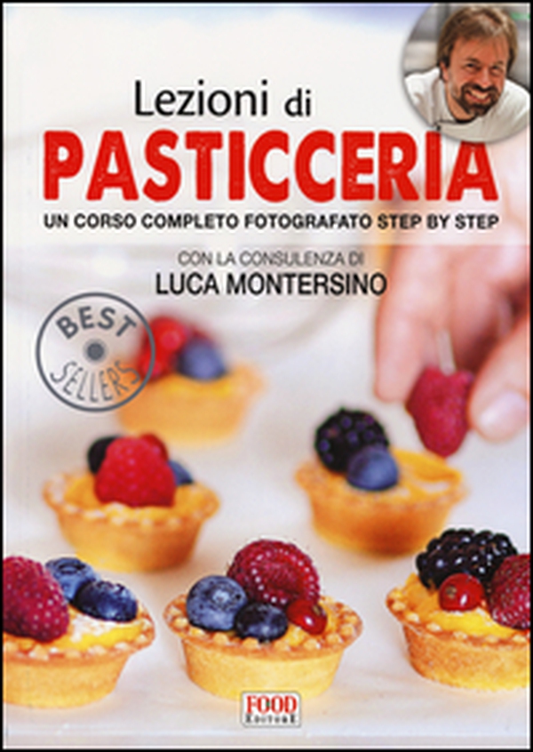 Lezioni di pasticceria. Un corso completo fotografato step by step - Librerie.coop Lezioni di pasticceria. Un corso completo fotografato step by step - Librerie.coop