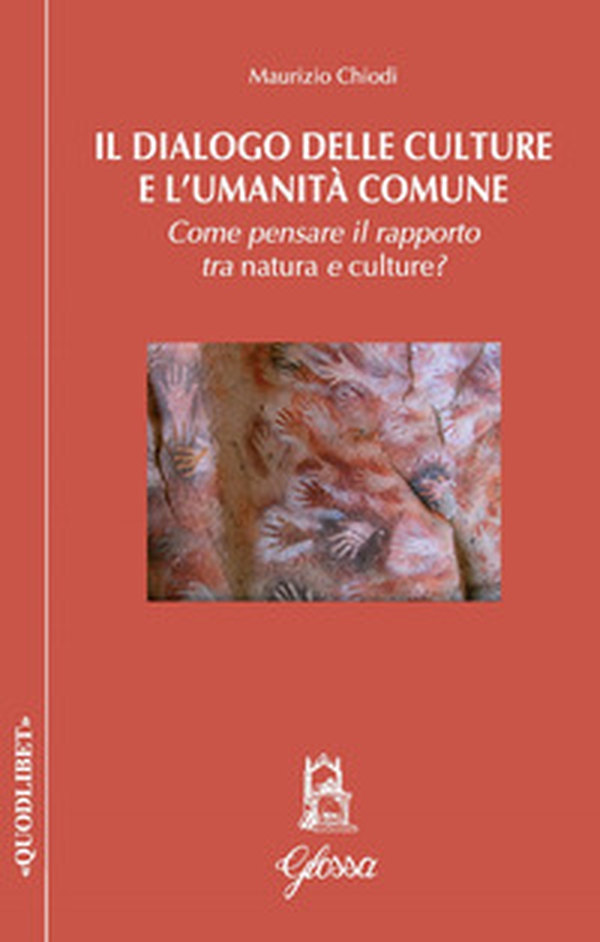 Il dialogo delle culture e l'umanità comune. Come pensare il rapporto tra natura e culture? - Librerie.coop Il dialogo delle culture e l'umanità comune. Come pensare il rapporto tra natura e culture? - Librerie.coop