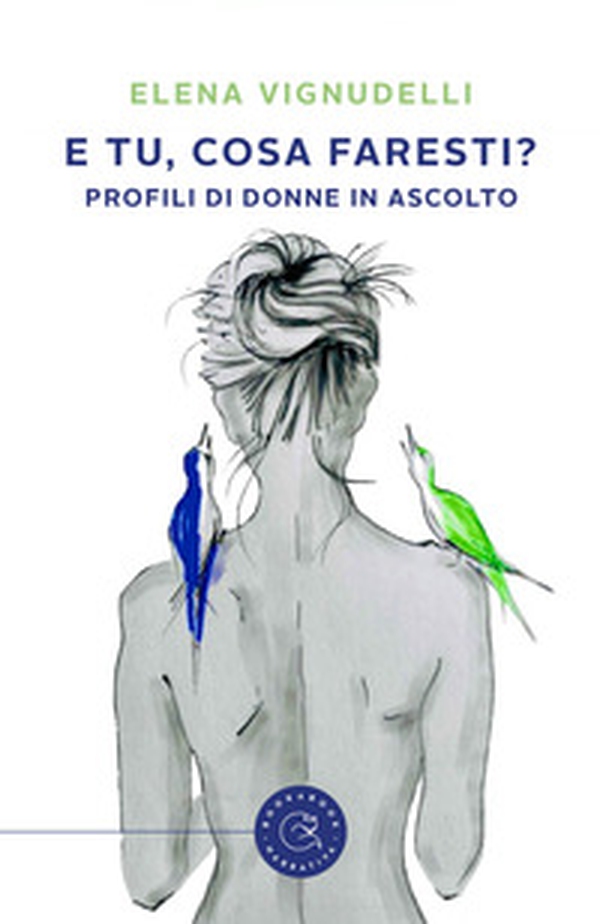 E tu, cosa faresti? Profili di donne in ascolto - Librerie.coop E tu, cosa faresti? Profili di donne in ascolto - Librerie.coop