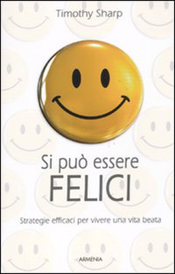 Si può essere felici. Strategie efficaci per vivere una vita beata - Librerie.coop Si può essere felici. Strategie efficaci per vivere una vita beata - Librerie.coop