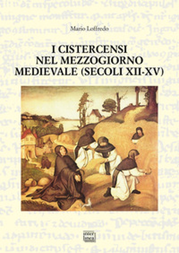 I Cistercensi nel Mezzogiorno medievale (secoli XII-XV) - Librerie.coop I Cistercensi nel Mezzogiorno medievale (secoli XII-XV) - Librerie.coop