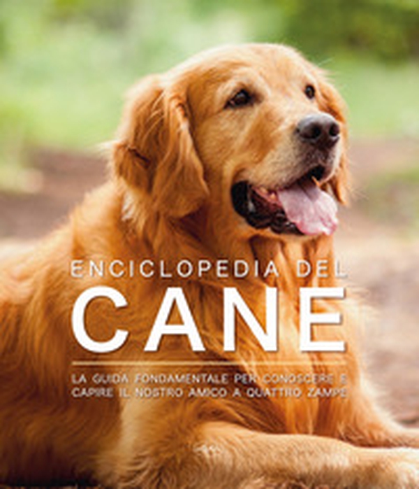 Enciclopedia del cane. La guida fondamentale per conoscere e capire il nostro amico a quattro zampe - Librerie.coop Enciclopedia del cane. La guida fondamentale per conoscere e capire il nostro amico a quattro zampe - Librerie.coop
