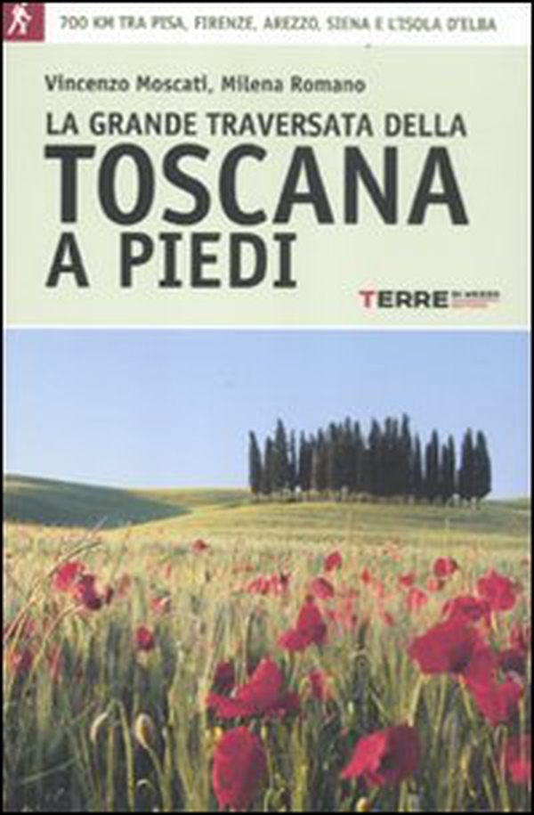 La grande traversata della Toscana a piedi. 700 chilometri tra Pisa, Firense, Arezzo, Siena e l'Isola d'Elba - Librerie.coop La grande traversata della Toscana a piedi. 700 chilometri tra Pisa, Firense, Arezzo, Siena e l'Isola d'Elba - Librerie.coop
