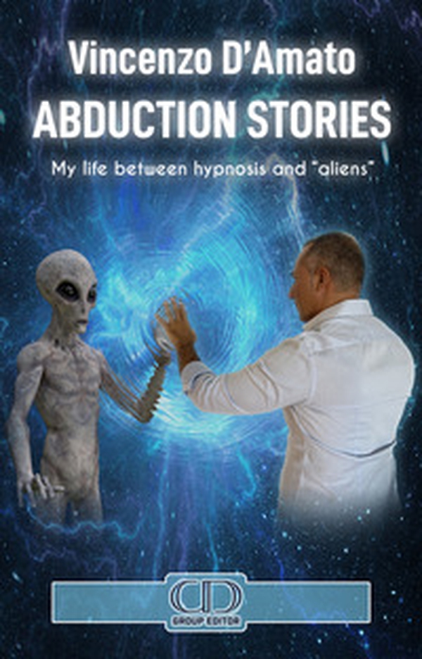 Abduction stories. My life between hypnosis and «aliens» - Librerie.coop Abduction stories. My life between hypnosis and «aliens» - Librerie.coop
