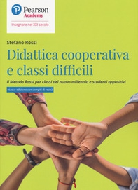 Didattica cooperativa e classi difficili. Il metodo Rossi per classi del nuovo millennio e studenti oppositivi - Librerie.coop