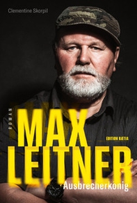 Max Leitner. Ausbrecherkönig - Librerie.coop
