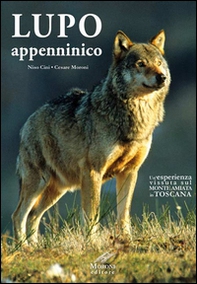 Lupo appenninico. Un'esperienza vissuta sul Monte Amiata in Toscana - Librerie.coop