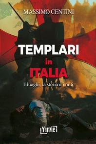 Templari in Italia. I luoghi, la storia e i miti - Librerie.coop