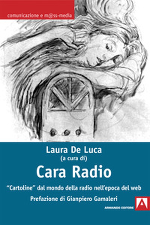 Cara radio. «Cartoline» dal mondo della radio nell'epoca del web - Librerie.coop Cara radio. «Cartoline» dal mondo della radio nell'epoca del web - Librerie.coop