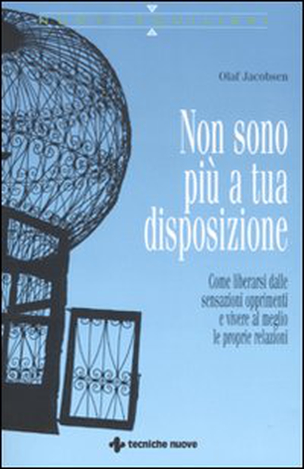 Non sono più a tua disposizione. Come liberarsi dalle sensazioni opprimenti e vivere al meglio le proprie relazioni - Librerie.coop Non sono più a tua disposizione. Come liberarsi dalle sensazioni opprimenti e vivere al meglio le proprie relazioni - Librerie.coop