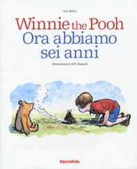 Winnie the Pooh. Ora abbiamo sei anni - Librerie.coop