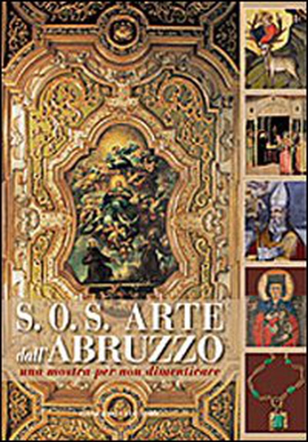 S.O.S. Arte dall'Abruzzo. Una mostra per non dimenticare - Librerie.coop S.O.S. Arte dall'Abruzzo. Una mostra per non dimenticare - Librerie.coop