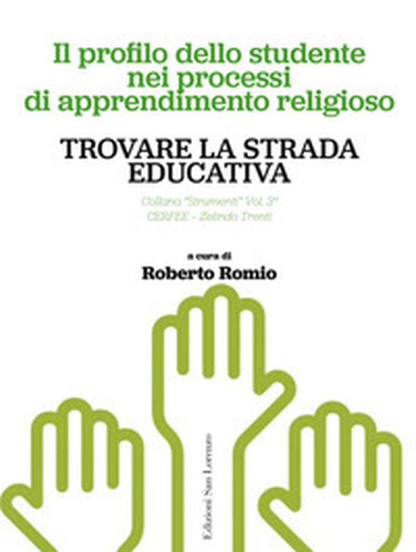 Trovare la strada educativa. Il profilo dello studente nei processi di apprendimento religioso - Librerie.coop Trovare la strada educativa. Il profilo dello studente nei processi di apprendimento religioso - Librerie.coop