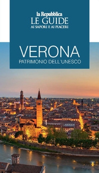 Verona patrimonio dell'Unesco. Le guide ai sapori e ai piaceri - Librerie.coop