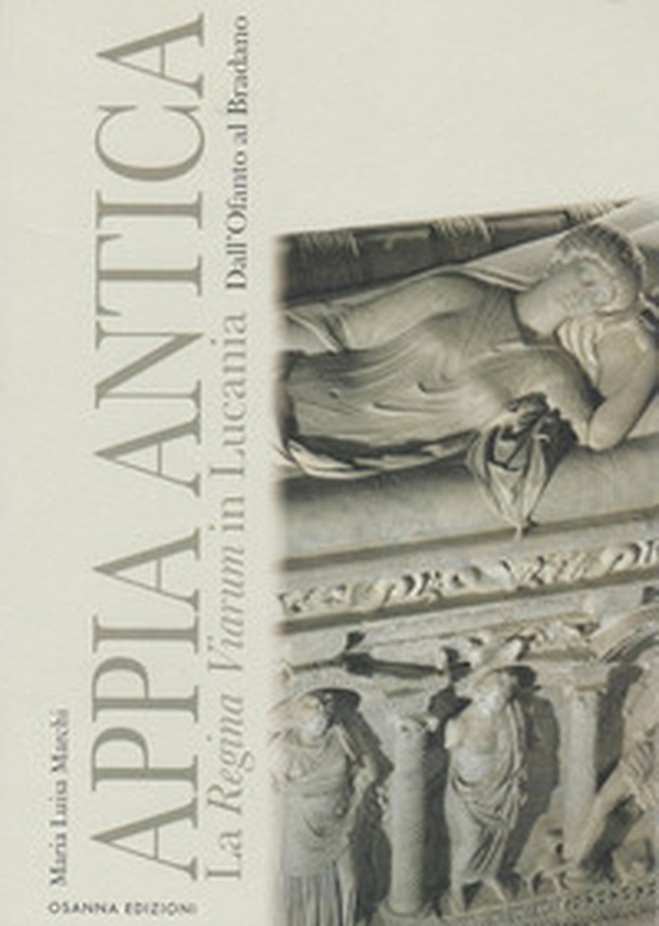 Appia Antica. La Regina Viarum in Lucania dall'Ofanto al Bradano - Librerie.coop Appia Antica. La Regina Viarum in Lucania dall'Ofanto al Bradano - Librerie.coop
