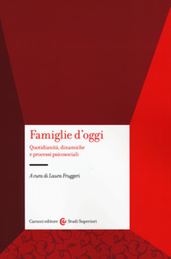 Famiglie d'oggi. Quotidianità, dinamiche e processi psicosociali - Librerie.coop Famiglie d'oggi. Quotidianità, dinamiche e processi psicosociali - Librerie.coop